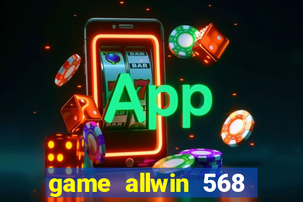 game allwin 568 com login